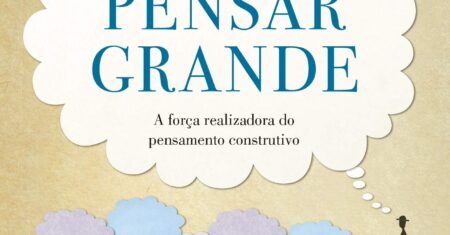 A Mágica de Pensar Grande